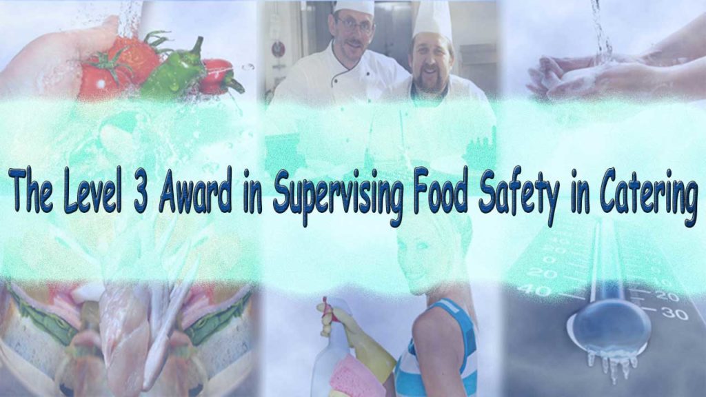 The Level 3 Award in Supervising Food Safety in Catering